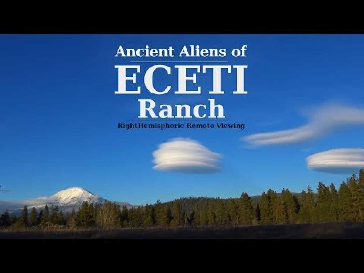 Remote Viewing the Ancient Aliens of ECETI Ranch and Mt. Adams