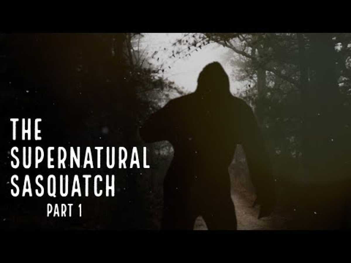 New Bigfoot Documentary 2019 - The Supernatural Sasquatch - Part 1