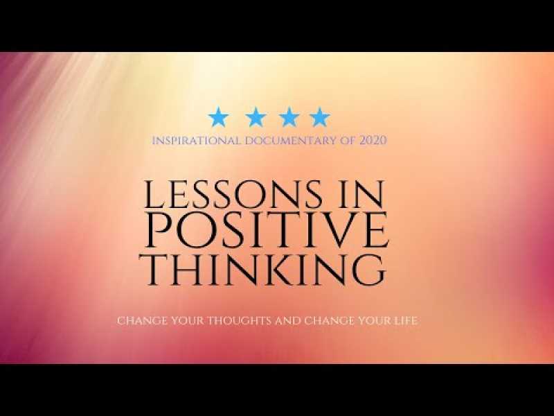 LESSONS IN POSITIVE THINKING | Full Inspirational documentary 2020 | Change your mindset