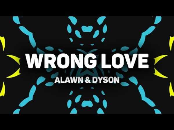Alawn & Dyson - Wrong Love (Official Lyrics Video)