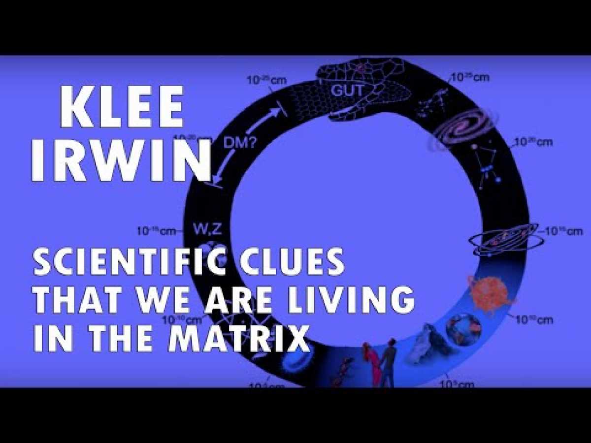 Klee Irwin - Scientific Clues That We Are Living In the Matrix