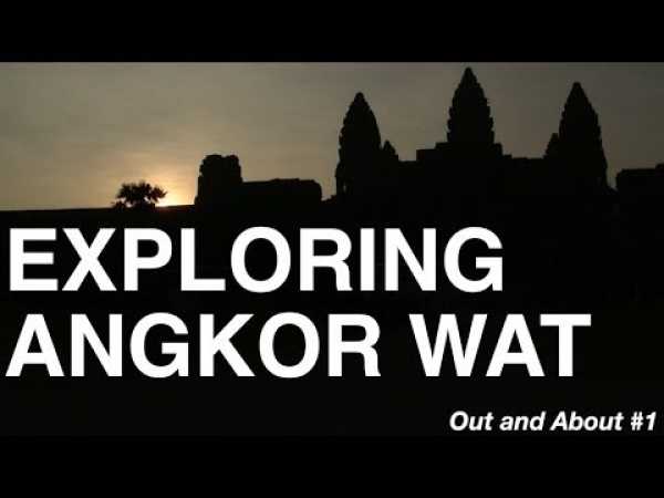 Exploring Angkor Wat - Out and About