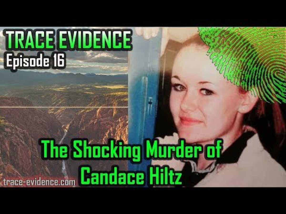 Trace Evidence - 016 - The Shocking Murder of Candace Hiltz