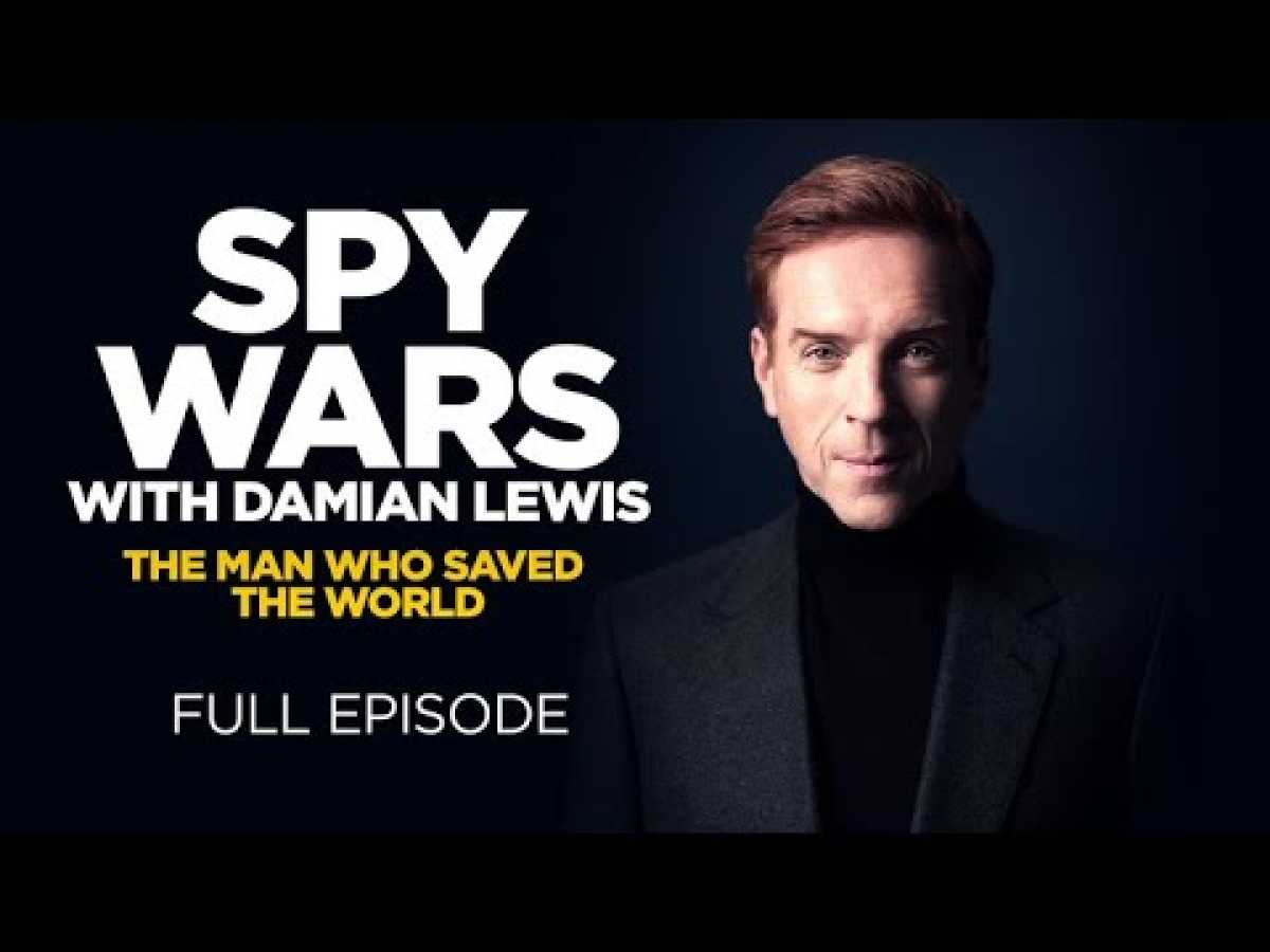 Spy Wars with Damian Lewis: The Man Who Saved the World (Full Episode)