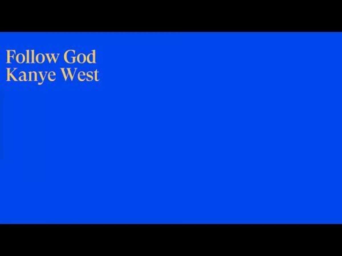 Kanye West - &amp;quot;Follow God&amp;quot; (Official Lyric Video)