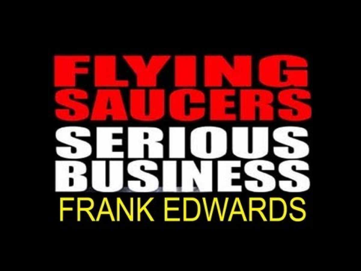 Flying Saucers: Serious Business - Frank Edwards - FREE MOVIE