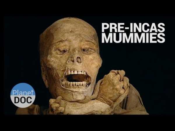 Pre Inca Mummies. Forerunners of the Inca | History - Planet Doc Full Documentaries