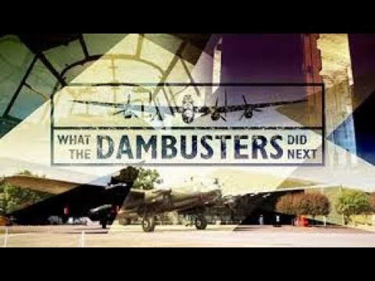 What The Dambusters Did Next Documentary HD